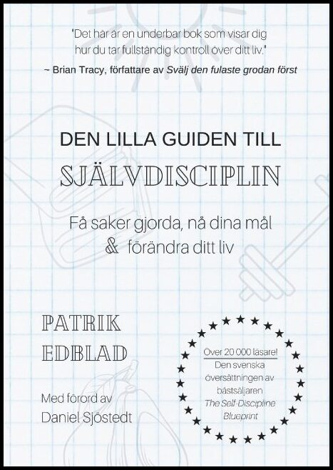 Edblad, Patrik | Den lilla guiden till självdisciplin : Få saker gjorda, nå dina mål och för