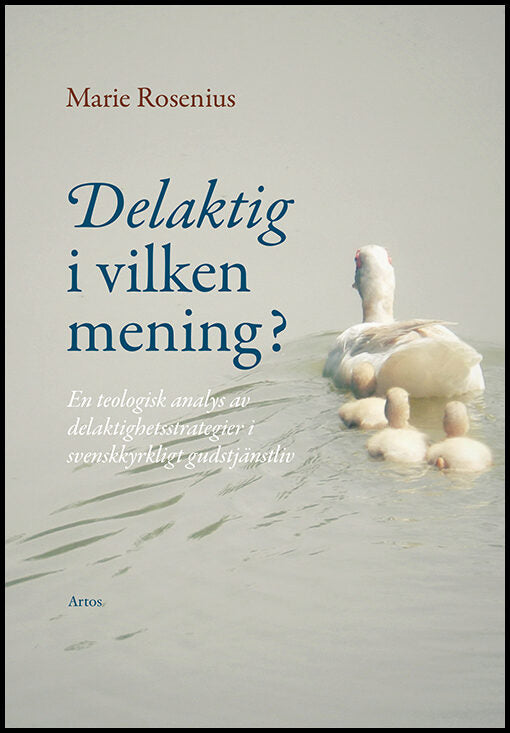 Rosenius, Marie | Delaktig i vilken mening? : En teologisk analys av delaktighetsstrategier i svenskkyrkligt gudstjänstliv
