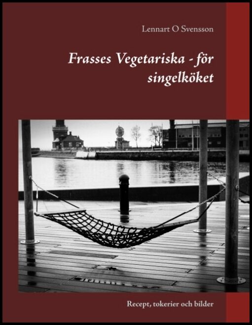 Svensson, Lennart O | Frasses Vegetariska : Recept, tokerier och bilder