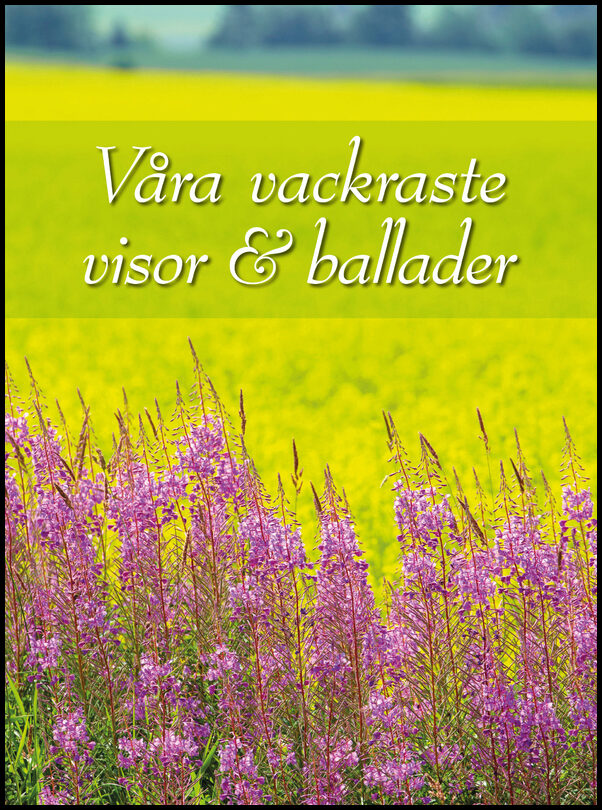Våra vackraste visor & ballader