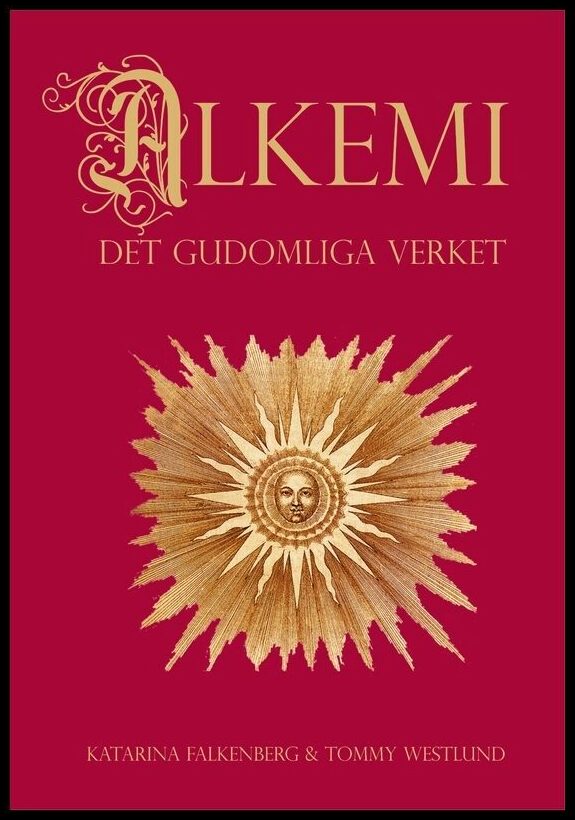 Falkenberg, Katarina| Westlund, Tommy | Alkemi : Det gudomliga verket - om människans transformation från bly till guld ...