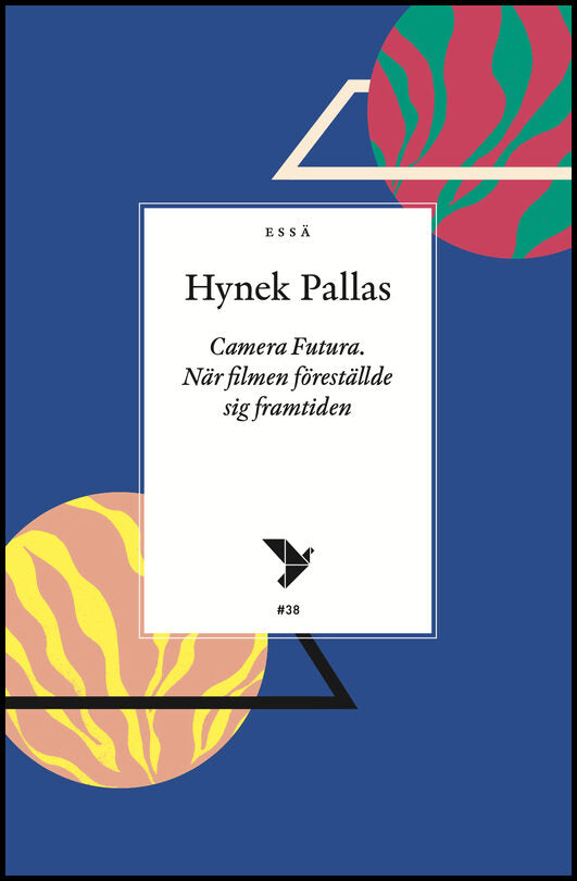 Pallas, Hynek | Camera Futura : När filmen föreställde sig framtiden