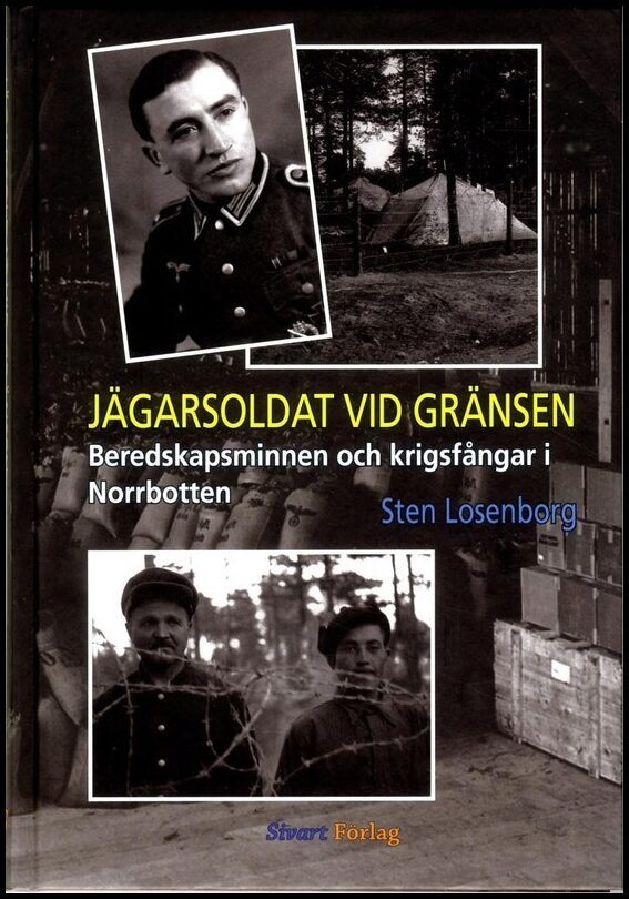 Losenborg, Sten | Jägarsoldat vid gränsen : Beredskapsminnen och krigsfångar i Norrbotten