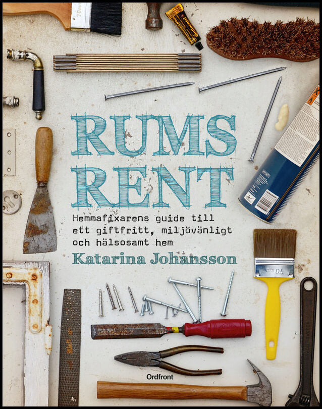 Johansson, Katarina | Rumsrent : Hemmafixarens guide till ett giftfritt, miljövänligt och hälsosa