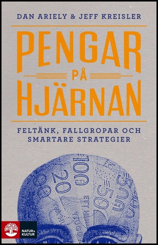 Ariely, Dan| Kreisler, Jeff | Pengar på hjärnan : Feltänk, fallgropar och smartare strategier
