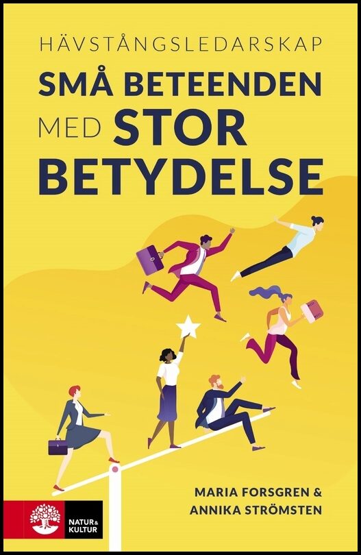 Forsgren, Maria| Strömsten, Annika | Hävstångsledarskap : Små beteenden med stor betydelse