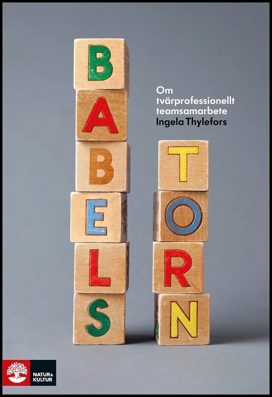 Thylefors, Ingela | Babels torn : Om tvärprofessionellt teamsamarbete