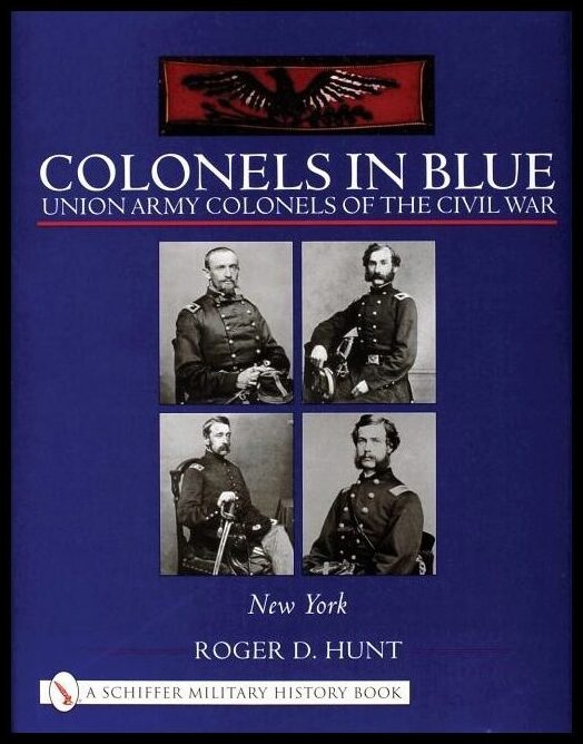 Roger Hunt | Colonels In Blue : Union Army Colonels Of The Civil War