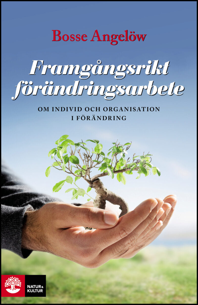 Angelöw, Bosse | Framgångsrikt förändringsarbete : Om individ och organisation i förändring