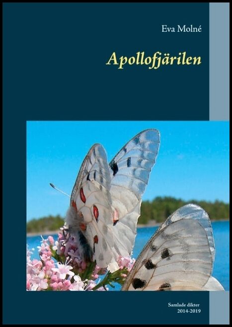 Molné, Eva | Apollofjärilen : Samlade dikter 2014-2019