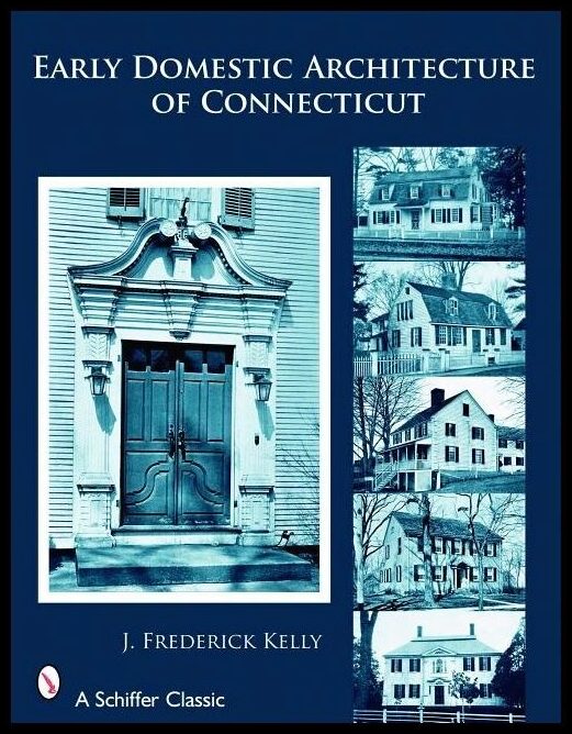 J. Frederick Kelly | Early Domestic Architecture Of Connecticut