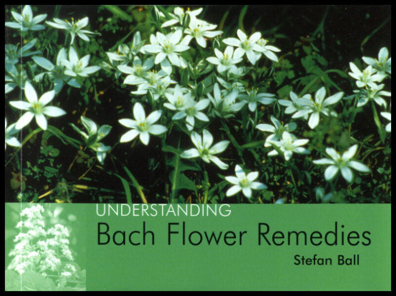 Ball, Stefan | Understanding Bach Flower Remedies
