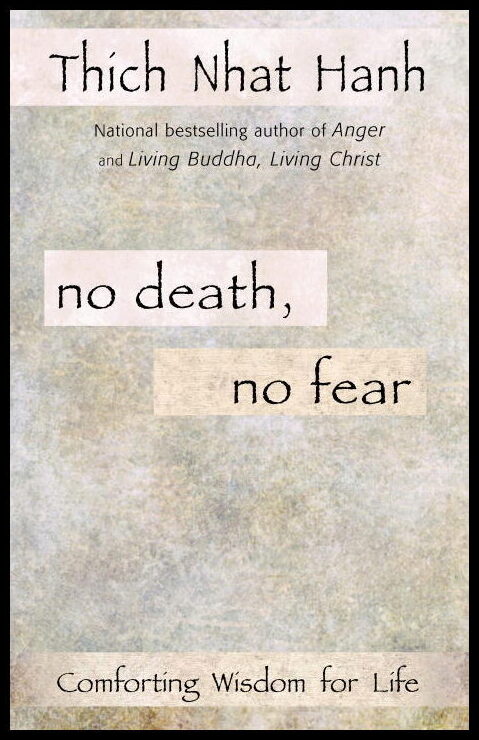 Thich Nhat Hanh | No Death, No Fear : Comforting Wisdom For Life (Q)