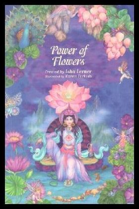 Lerner, Isha | The Power of Flowers : Healing Body and Soul Through the Art and Mysticism of Nature