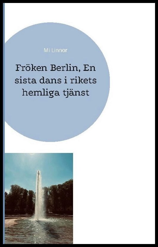 Linnor, Mi | Fröken Berlin : En sista dans i rikets hemliga tjänst
