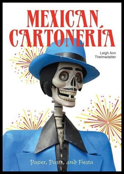 Marta Turok - Leigh Ann Thelmadatter | Mexican Cartonería