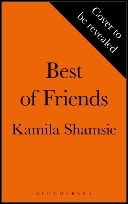 Shamsie, Kamila | Best of Friends : The new novel from the winner of the 2018 Women's Prize f