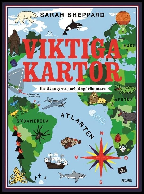 Sheppard, Sarah | Viktiga kartor : För äventyrare och dagdrömmare