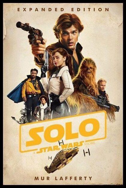 Lafferty, Mur | Solo: A Star Wars Story: Expanded Edition : A Star Wars Story: Expanded Edition