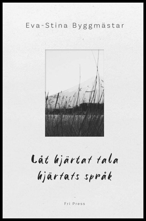 Byggmästar, Eva.Stina | Låt hjärtat tala hjärtats språk