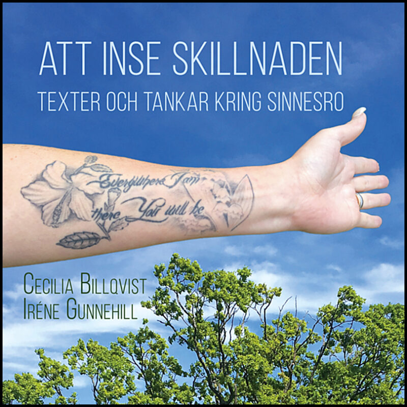 Billqvist, Cecilia| Gunnehill, Iréne | Att inse skillnaden : Texter och tankar kring sinnesro