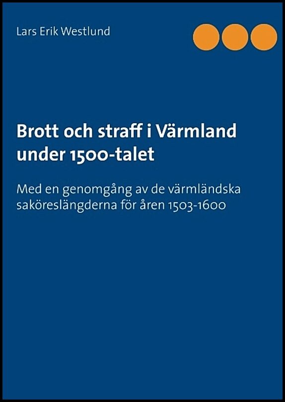 Westlund, Lars Erik | Brott och straff i Värmland under 1500-talet