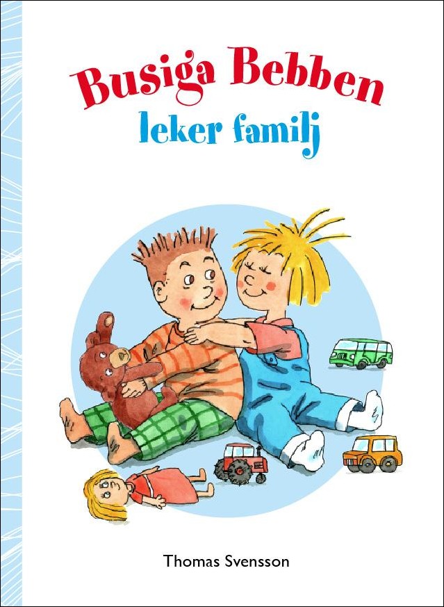Svensson, Thomas | Busiga Bebben leker familj