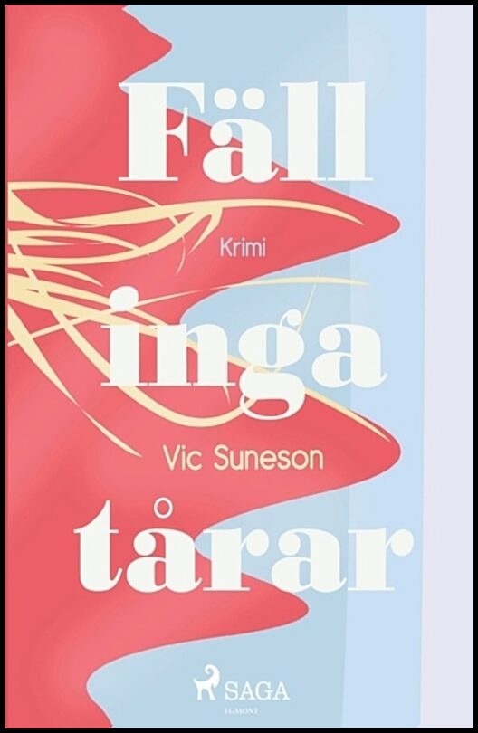 Suneson, Vic | Fäll inga tårar