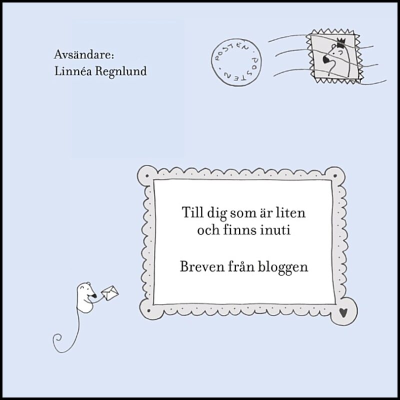 Regnlund, Linnéa | Till dig som är liten och finns inuti : Breven från bloggen