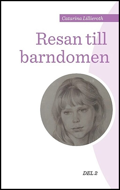 Lillieroth, Catarina | Resan till barndomen. Del 2 : Del 2