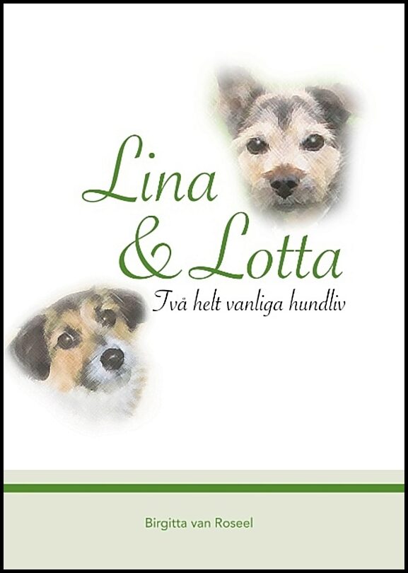 Roseel, Birgitta van | Lina och Lotta : Två helt vanliga hundliv