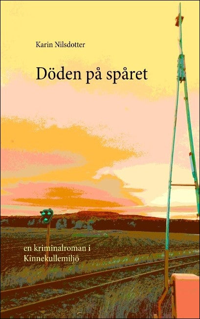 Nilsdotter, Karin | Döden på spåret : En kriminalroman i Kinnekullemiljö