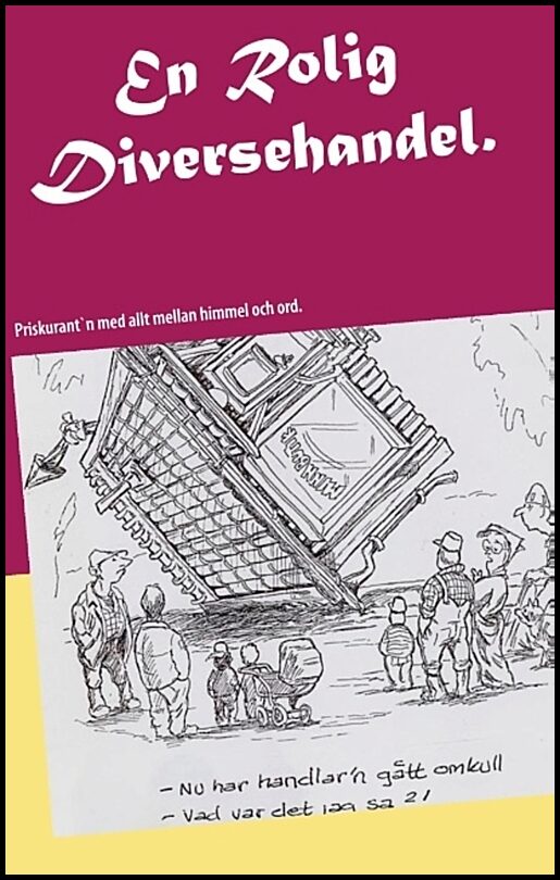 Scott, Dick | En Rolig Diversehandel. : Priskurant´n med allt mellan himmel och ord.