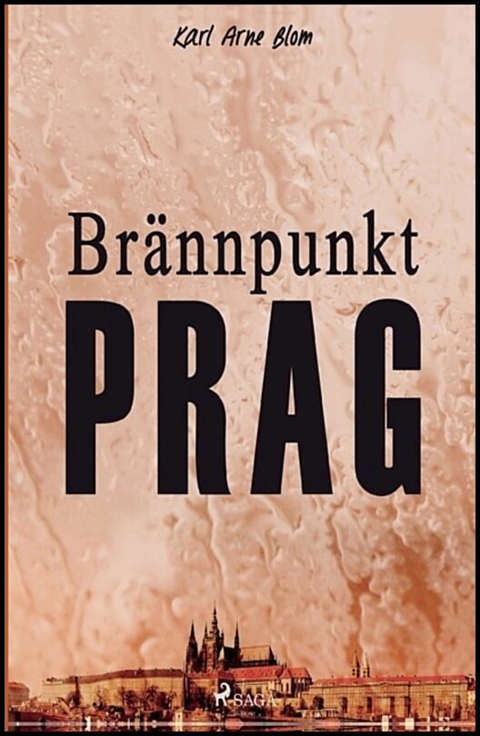 Blom, Karl Arne | Brännpunkt Prag : En reportageroman