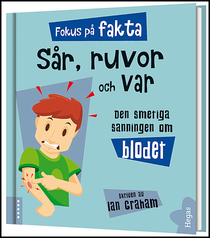 Graham, Ian | Sår, ruvor och var : Den smetiga sanningen om blodet