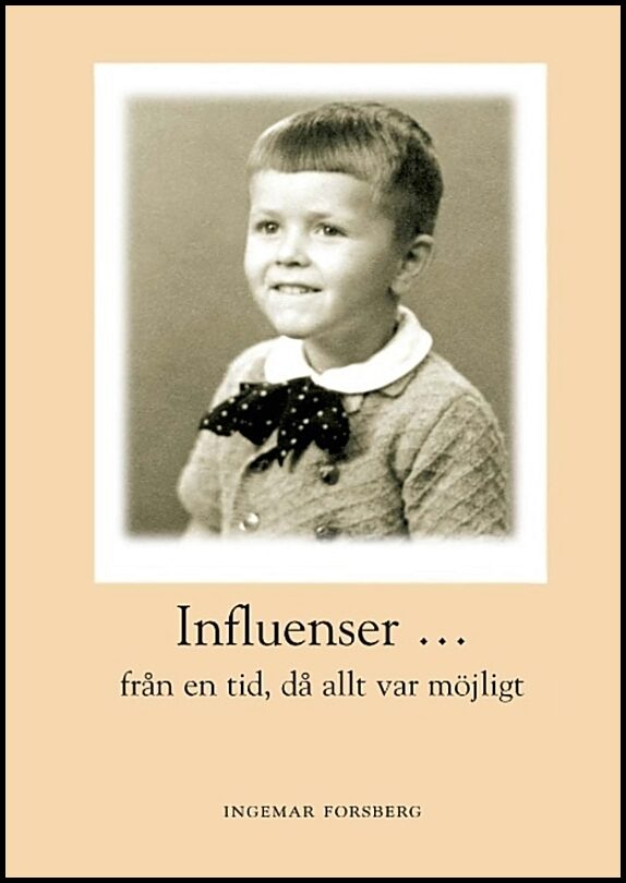 Forsberg, Ingemar | Influenser : Från en tid då allt var möjligt