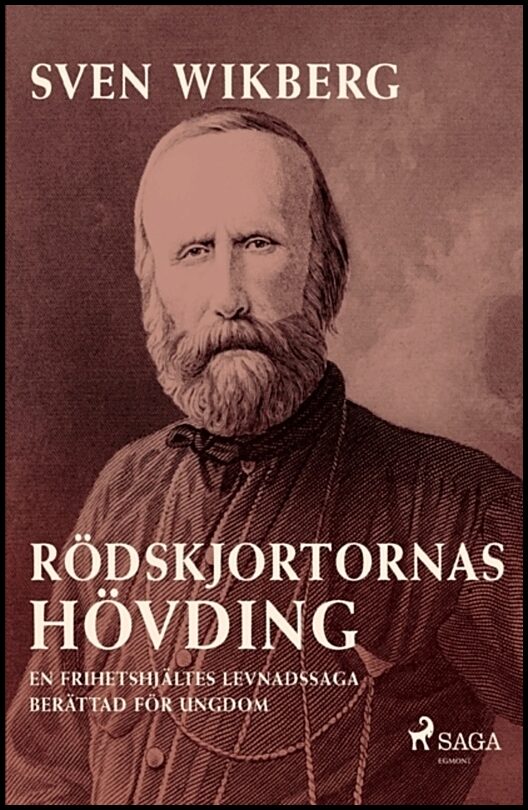 Wikberg, Sven | Rödskjortornas hövding : En frihetshjältes levnadssaga - berättad för ungdom