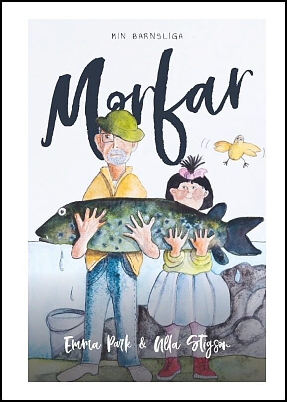 Park, Emma| Stigson, Ulla | Min barnsliga Morfar : Min barnsliga Morfar