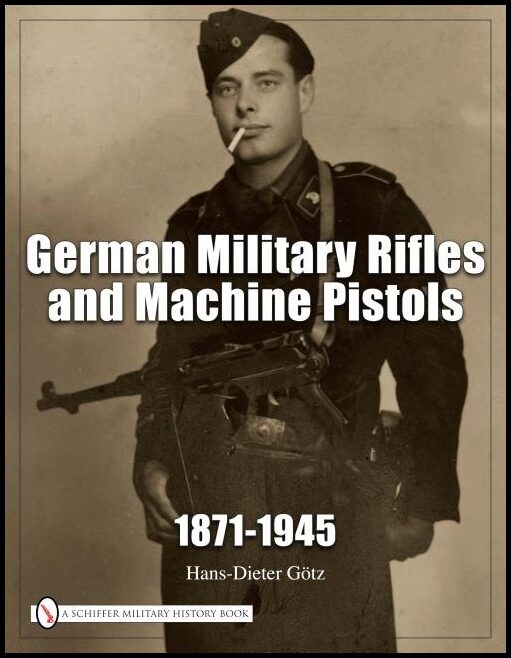 Gotz, Hans Dieter | German military rifles & machine pistols 1871-1945