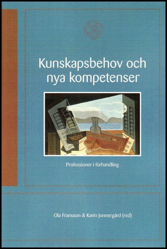 Fransson, Ola | Kunskapsbehov och nya kompetenser : Professioner i förhandling