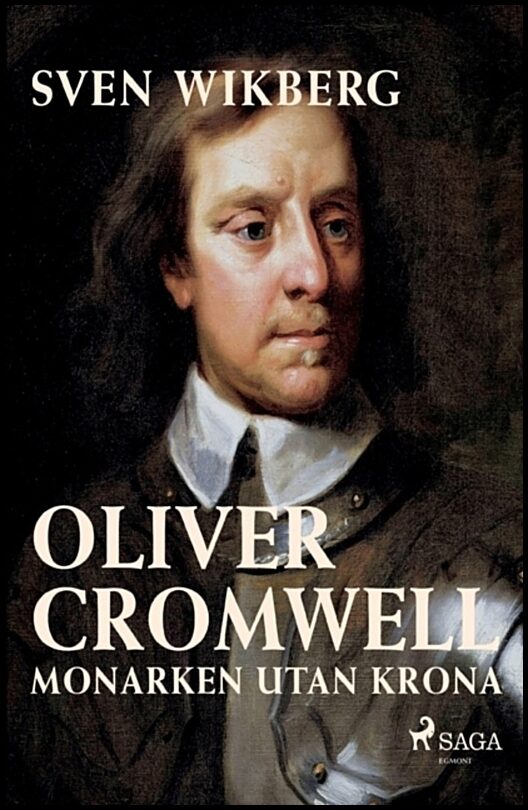 Wikberg, Sven | Oliver Cromwell : Monarken utan krona