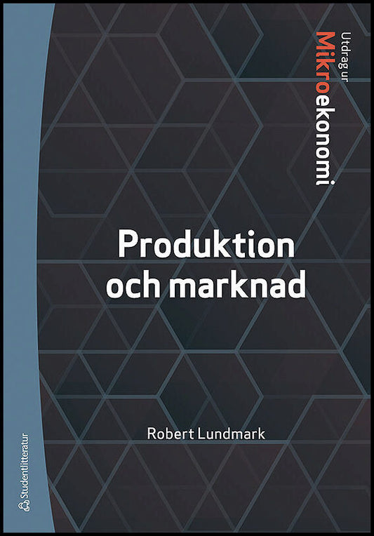 Lundmark, Robert | Produktion och marknad : Utdrag ur Lundmarks Mikroekonomi