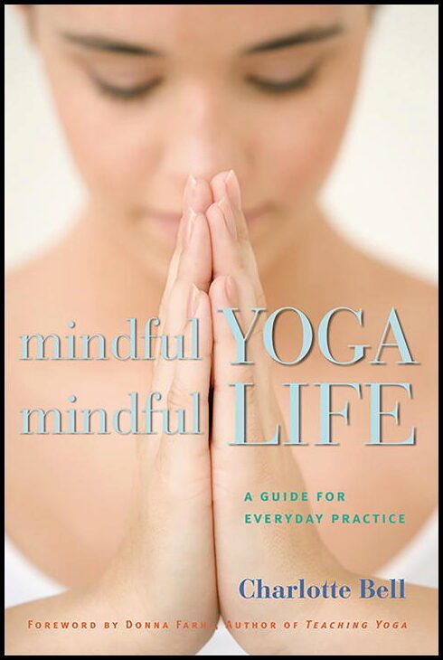 Bell Charlotte & Farhi Donna | Mindful Yoga, Mindful Life : A Guide For Everyday Practice