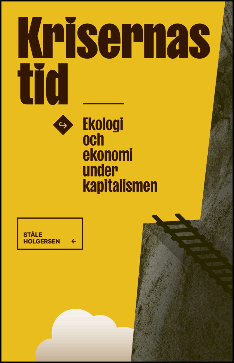 Holgersen, Ståle | Krisernas tid : ekologi och ekonomi under kapitalismen : Ekologi och ekonomi under kapitalismen