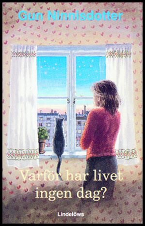 Ninnisdotter, Gun | Varför har livet ingen dag?