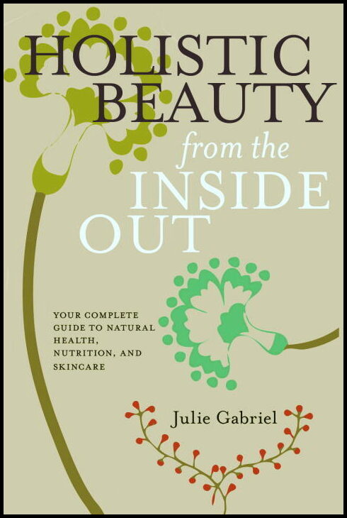 Gabriel, Julie | Holistic Beauty from the Inside Out