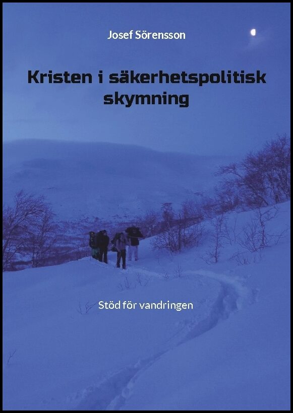 Sörensson, Josef | Kristen i säkerhetspolitisk skymning : Stöd för vandringen