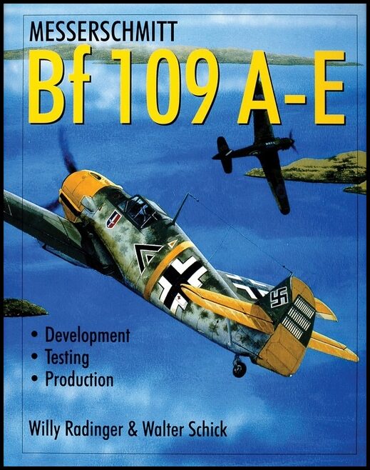 Willy Radinger | Messerschmitt Bf 109 A-E : Development/Testing/Production
