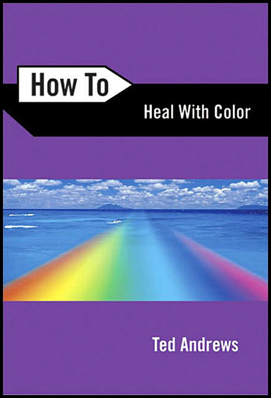 Andrews, Ted | How to heal with color