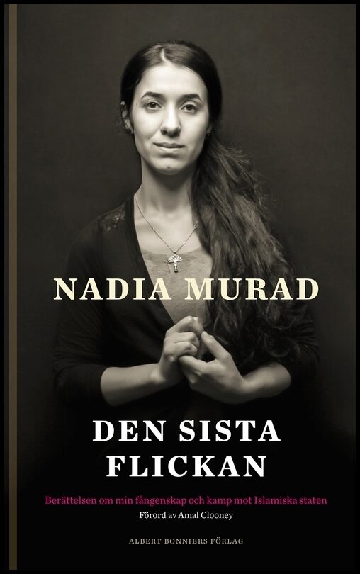 Murad, Nadia| Krajeski, Jenna | Den sista flickan : berättelsen om min fångenskap och kamp mot Islamiska staten : Berätt...